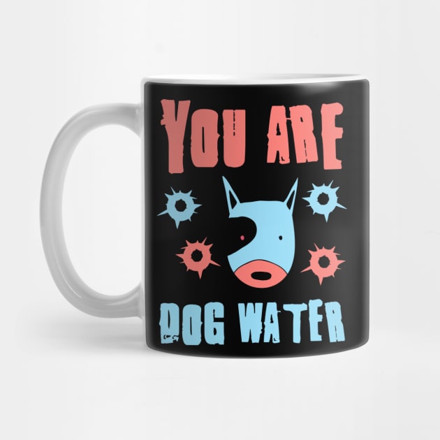 you are dog water 11.0 by 2 souls